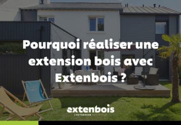 Pourquoi réaliser une extension bois avec Extenbois ?