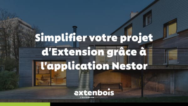 Simplifier votre projet d’extension grâce à l’application Nestor