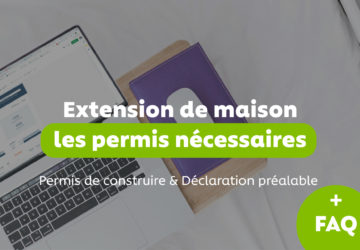 Travaux d’extension de maison : quels sont les permis nécessaires ?